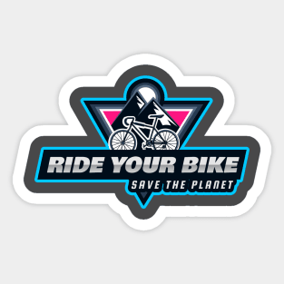 Ride your bike save the planet funny cyclist quote. Sticker